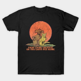 Every Living Creature On This Earth Dies Alone T-Shirt